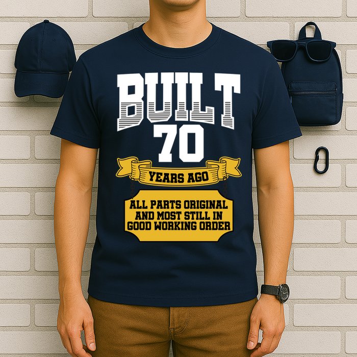Built 70th Birthday All Original Part T-Shirt
