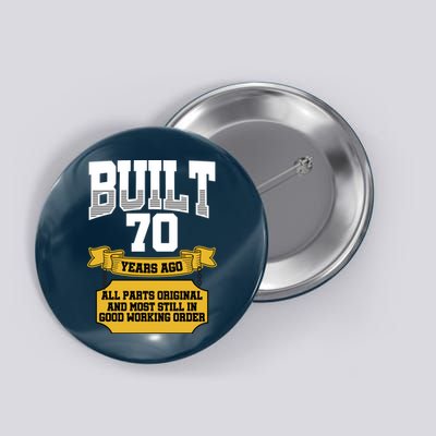 Built 70th Birthday All Original Part Button