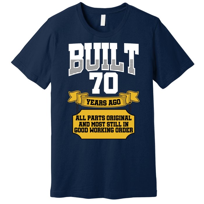 Built 70th Birthday All Original Part Premium T-Shirt