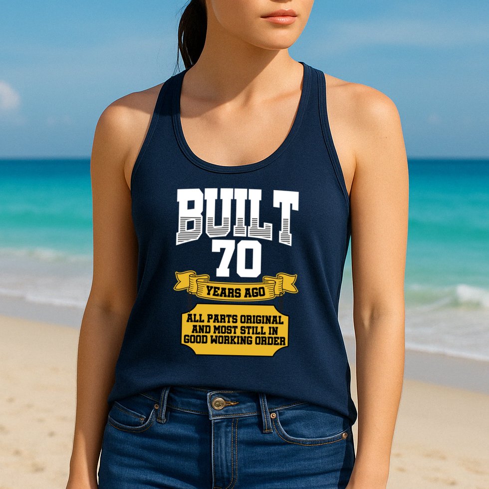 Built 70th Birthday All Original Part Womens Tank Top