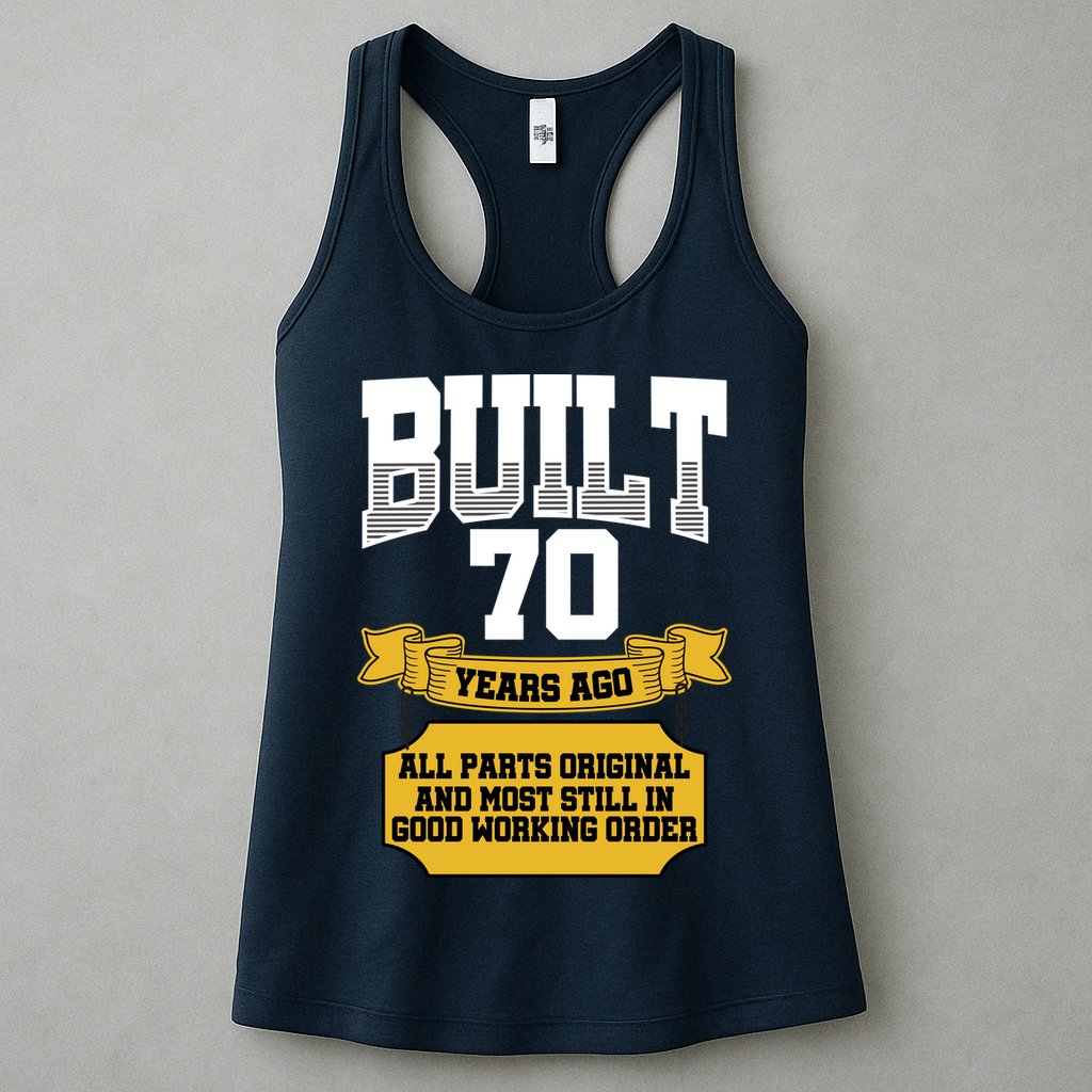 Built 70th Birthday All Original Part Womens Tank Top