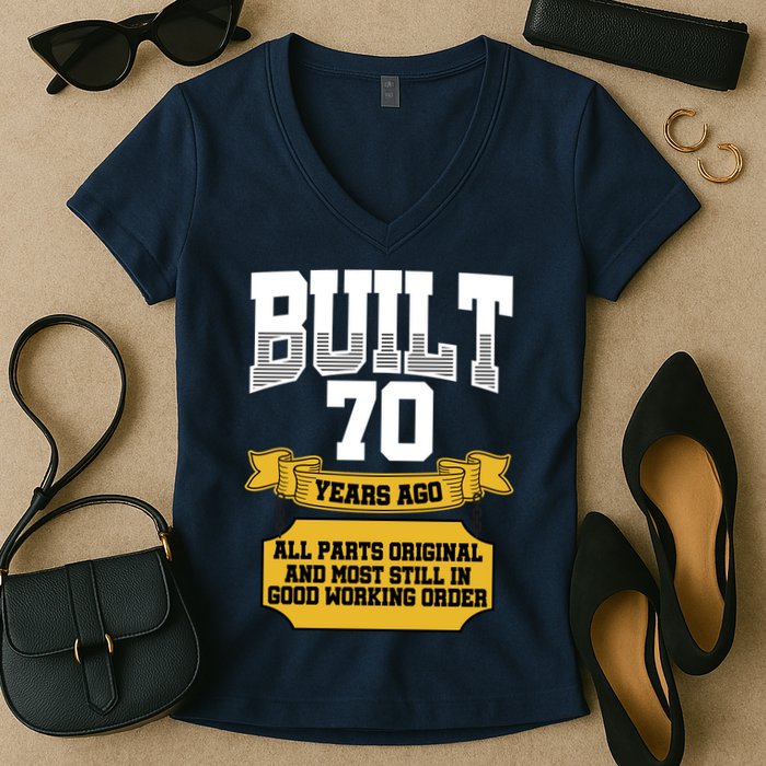 Built 70th Birthday All Original Part Women's V-Neck T-Shirt