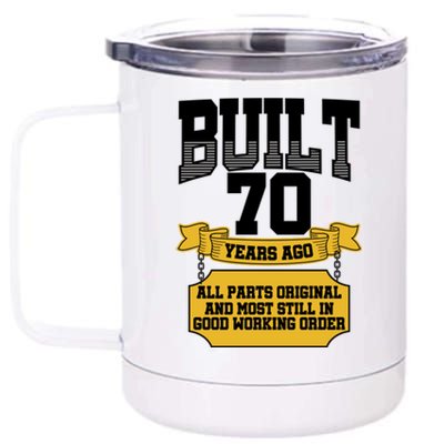 Built 70th Birthday All Original Part 12 oz Stainless Steel Tumbler Cup