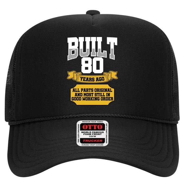 Built 80th Birthday All Original Part High Crown Mesh Back Trucker Hat