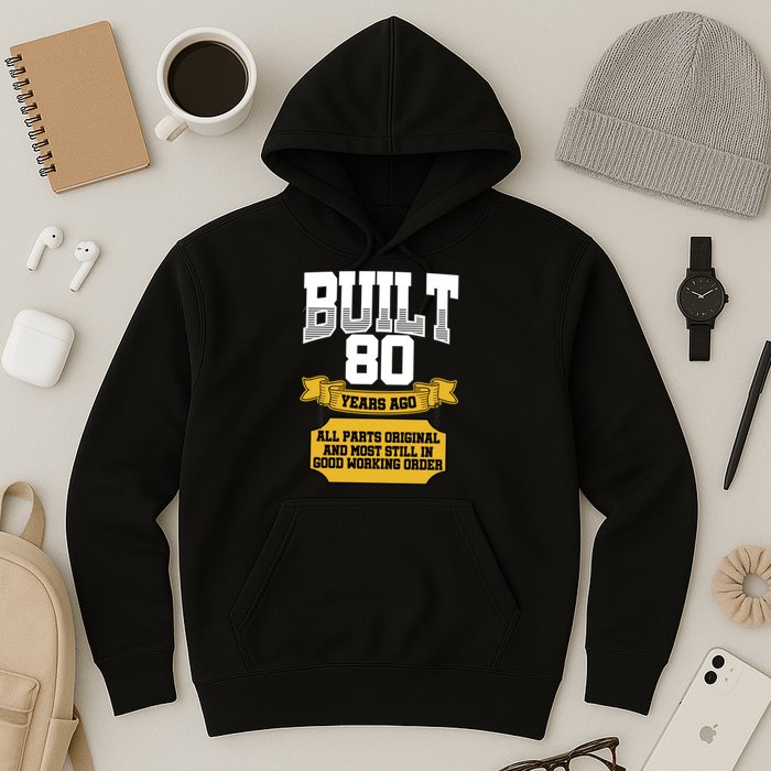 Built 80th Birthday All Original Part Hoodie