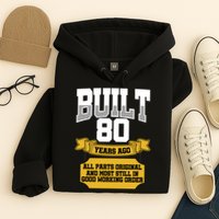 Built 80th Birthday All Original Part Hoodie