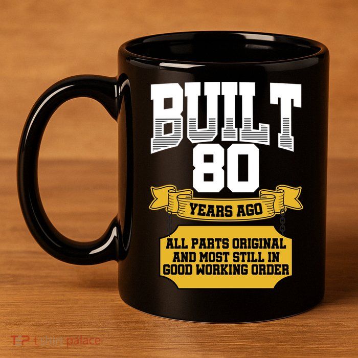 Built 80th Birthday All Original Part 11oz C Handle Ceramic Mug