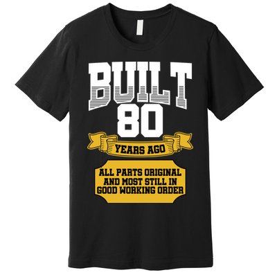 Built 80th Birthday All Original Part Premium T-Shirt