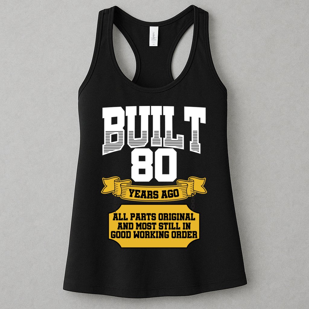 Built 80th Birthday All Original Part Womens Tank Top
