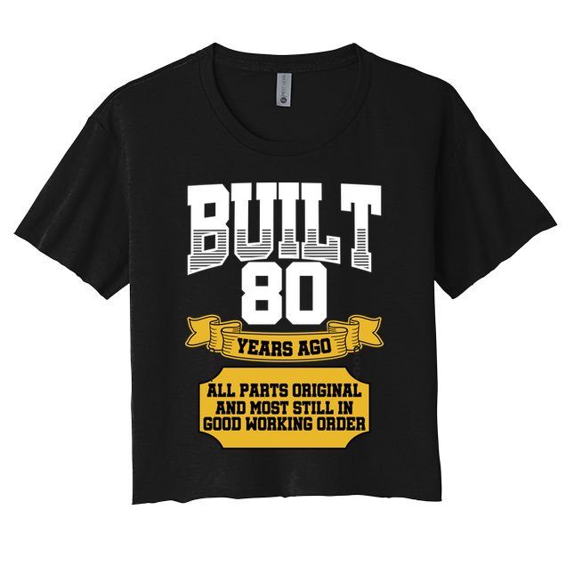 Built 80th Birthday All Original Part Crop Top