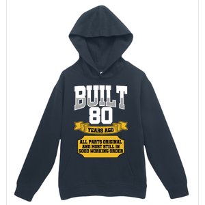 Built 80th Birthday All Original Part Urban Pullover Hoodie