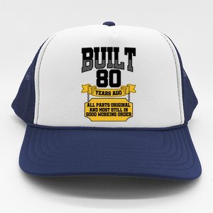 Built 80th Birthday All Original Part Trucker Hat