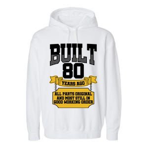 Built 80th Birthday All Original Part Garment-Dyed Fleece Hoodie