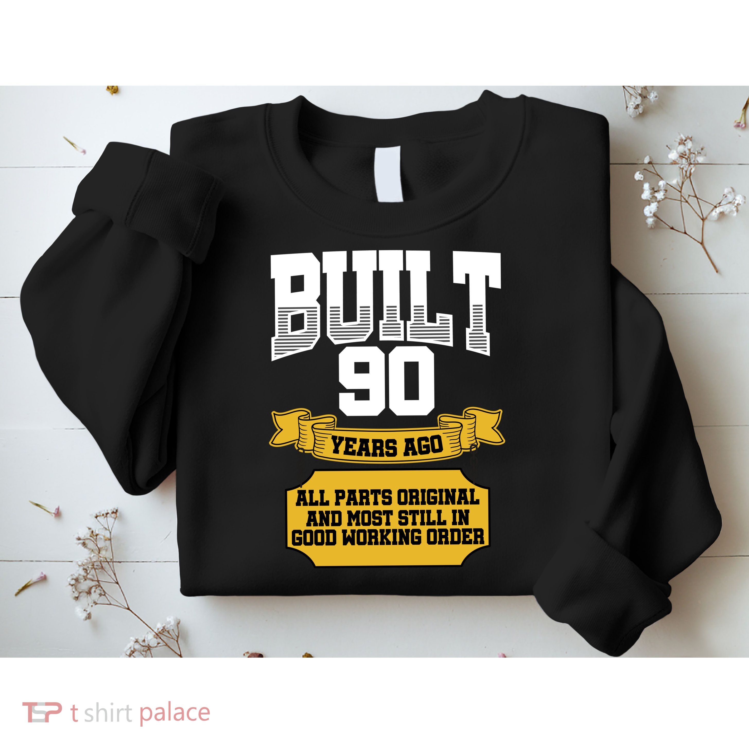 Built 90th Birthday All Original Part Sweatshirt