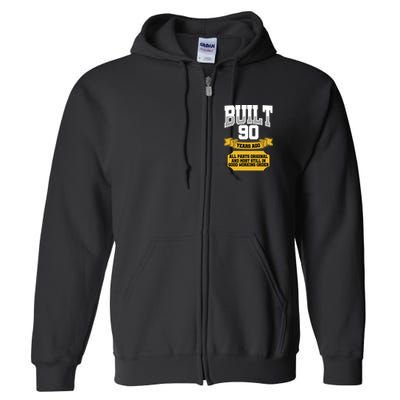 Built 90th Birthday All Original Part Full Zip Hoodie
