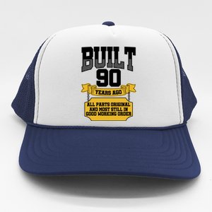 Built 90th Birthday All Original Part Trucker Hat