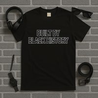 Built By Black History Black History Month T-Shirt