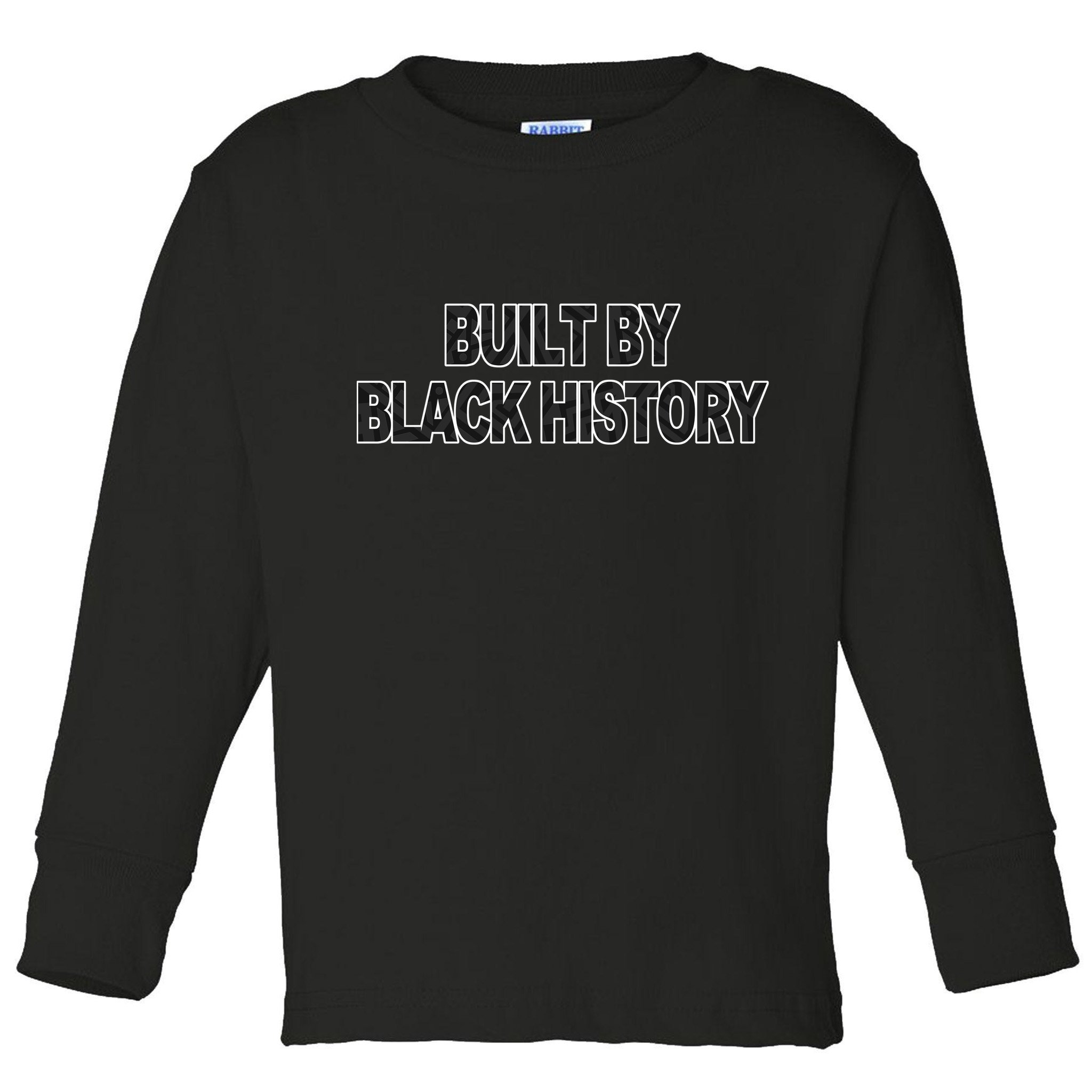Built By Black History Black History Month Toddler Long Sleeve Shirt