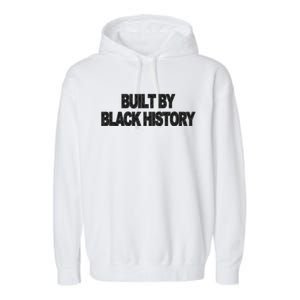 Built By Black History Black History Month Garment-Dyed Fleece Hoodie