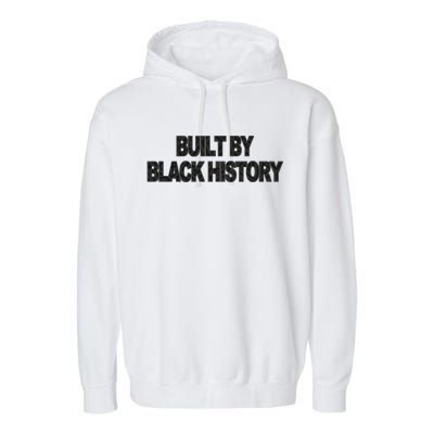 Built By Black History Black History Month Garment-Dyed Fleece Hoodie