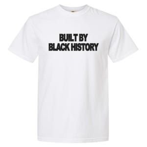 Built By Black History Black History Month Garment-Dyed Heavyweight T-Shirt