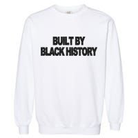 Built By Black History Garment-Dyed Sweatshirt