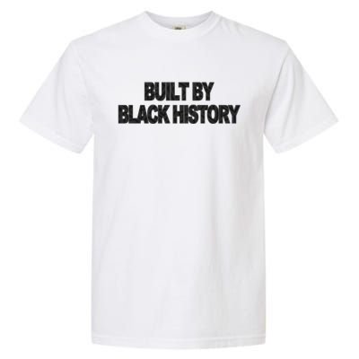 Built By Black History Garment-Dyed Heavyweight T-Shirt