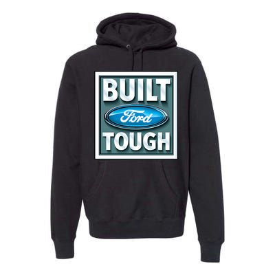 Built Ford Tough Premium Hoodie