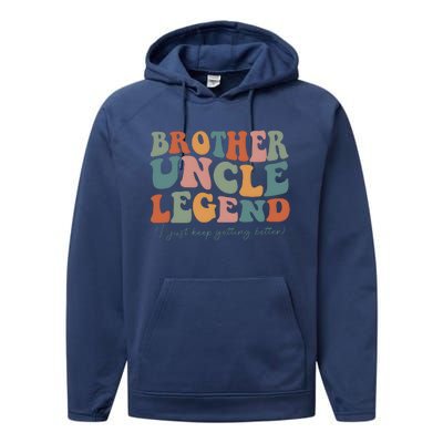 Brother Uncle Legend I Just Keep Getting Better Performance Fleece Hoodie