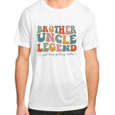 Brother Uncle Legend I Just Keep Getting Better Adult ChromaSoft Performance T-Shirt