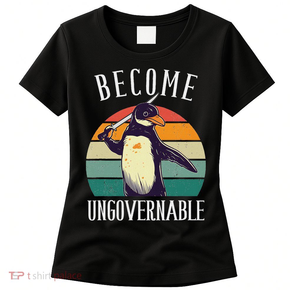 Become Ungovernable Meme Funny Penguin Meme Retro Vintage Womens T-Shirt