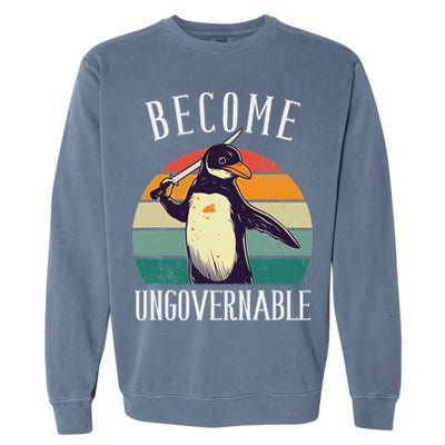 Become Ungovernable Meme Funny Penguin Meme Retro Vintage Garment-Dyed Sweatshirt
