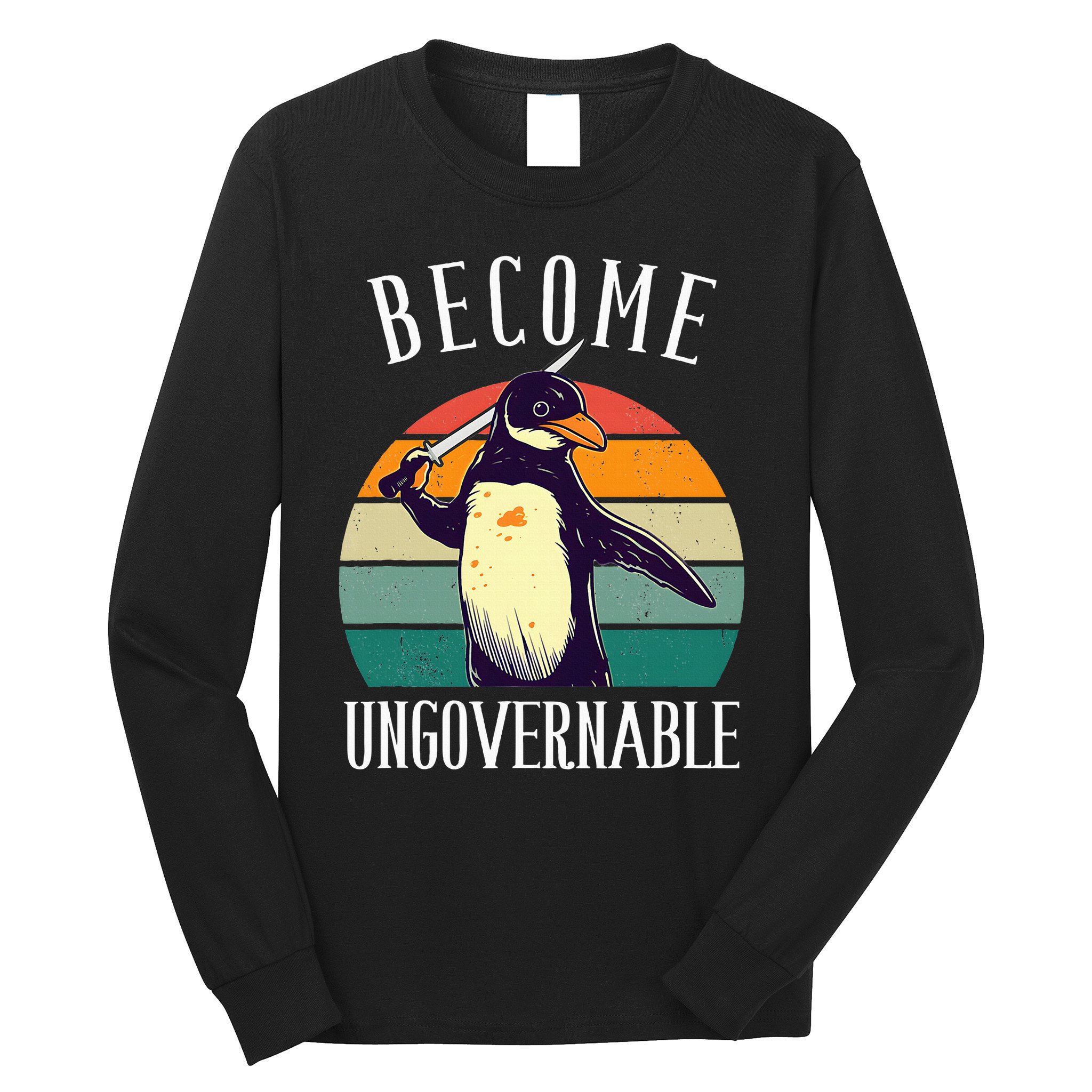 Become Ungovernable Meme Funny Penguin Long Sleeve Shirt