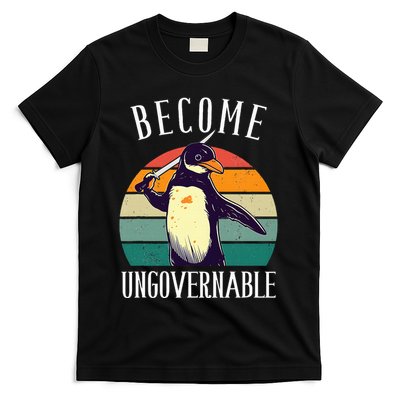 Become Ungovernable Meme Funny Penguin T-Shirt