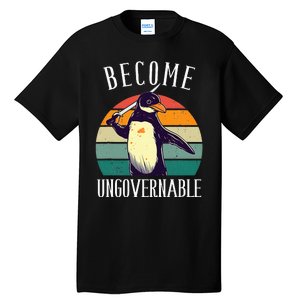 Become Ungovernable Meme Funny Penguin Tall T-Shirt