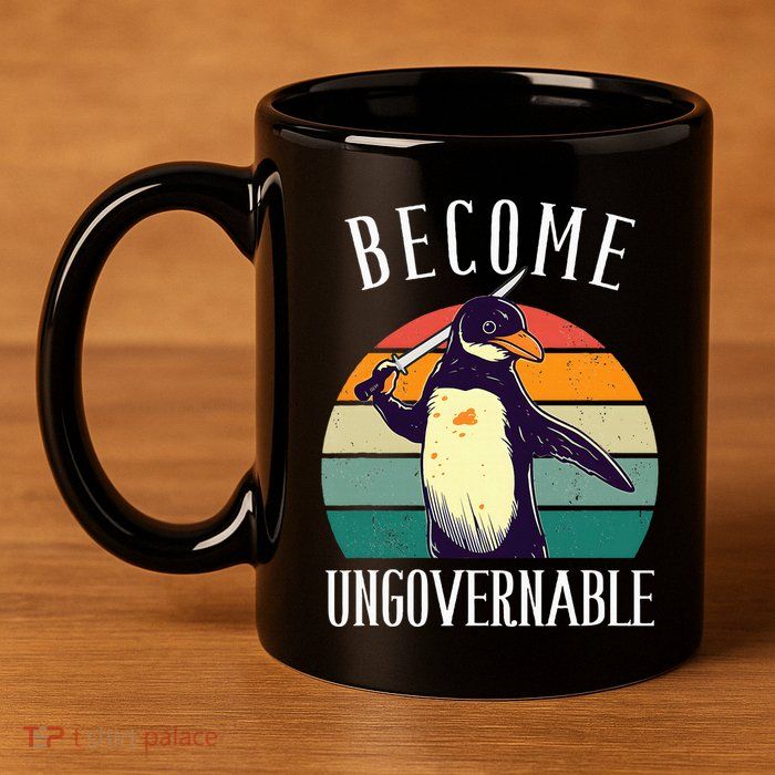 Become Ungovernable Meme Funny Penguin 11oz C Handle Ceramic Mug