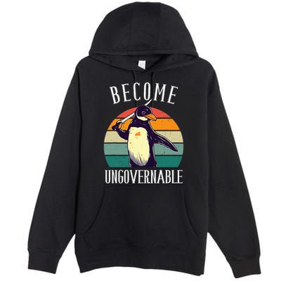 Become Ungovernable Meme Funny Penguin Premium Pullover Hoodie