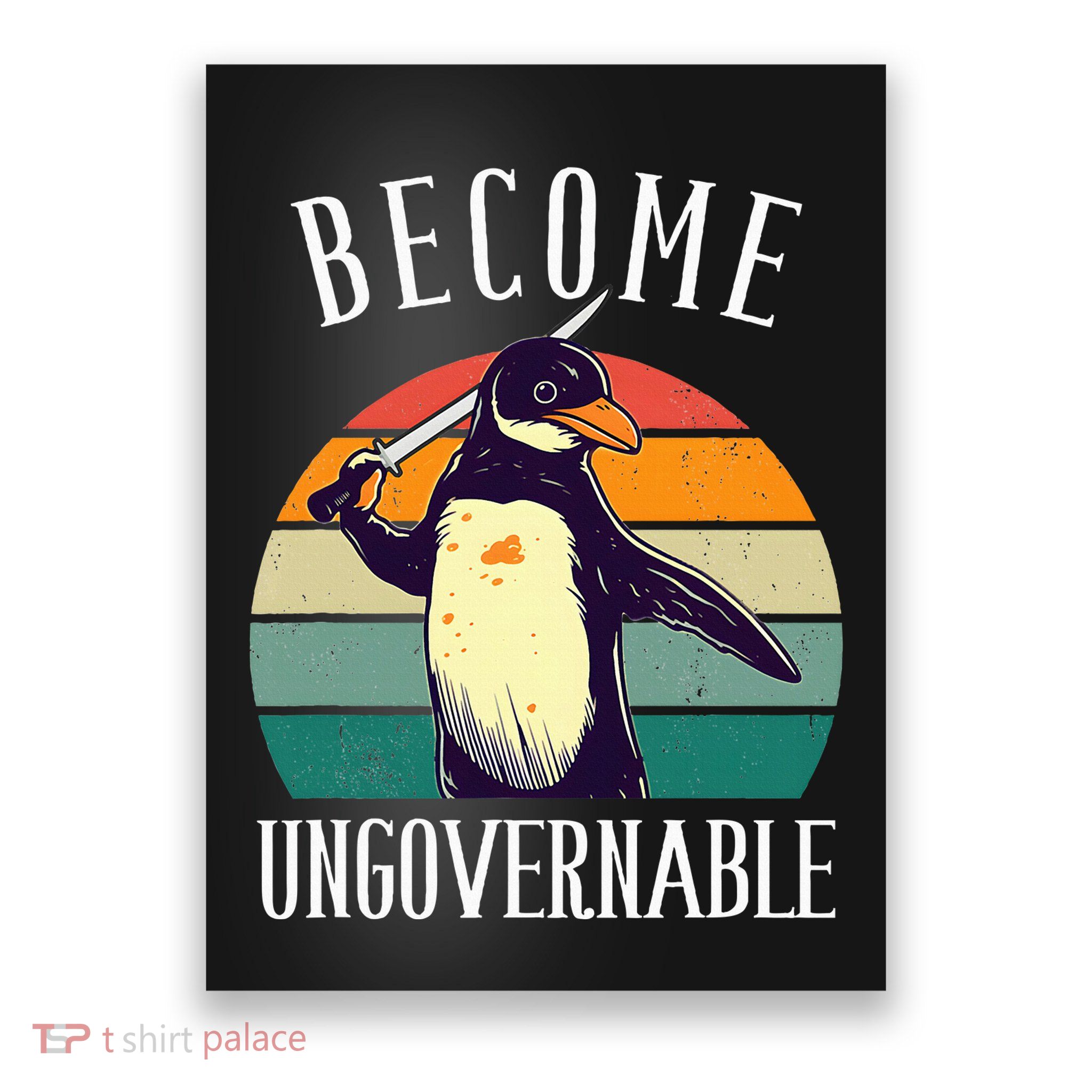 Become Ungovernable Meme Funny Penguin Poster