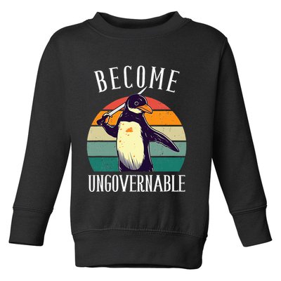 Become Ungovernable Meme Funny Penguin Toddler Sweatshirt
