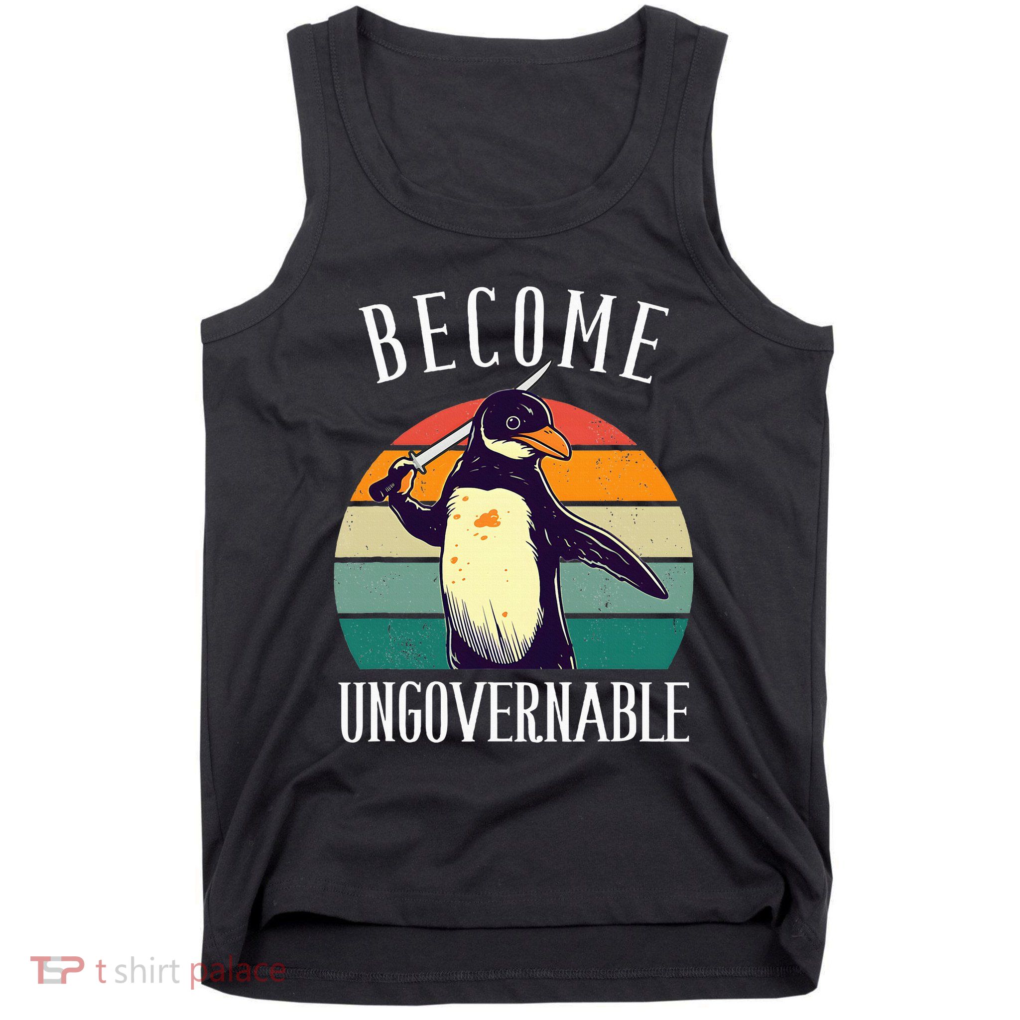 Become Ungovernable Meme Funny Penguin Tank Top