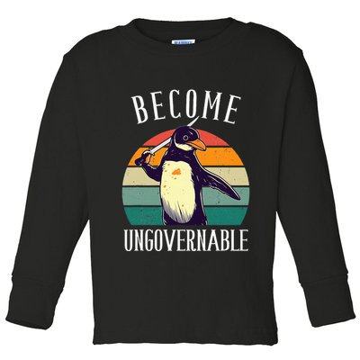 Become Ungovernable Meme Funny Penguin Toddler Long Sleeve Shirt