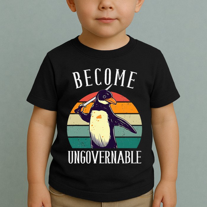 Become Ungovernable Meme Funny Penguin Toddler T-Shirt