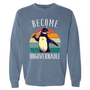 Become Ungovernable Meme Funny Penguin Garment-Dyed Sweatshirt