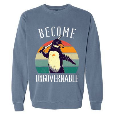 Become Ungovernable Meme Funny Penguin Garment-Dyed Sweatshirt