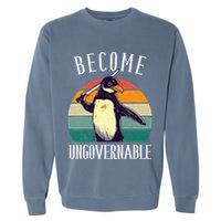 Become Ungovernable Meme Funny Penguin Garment-Dyed Sweatshirt