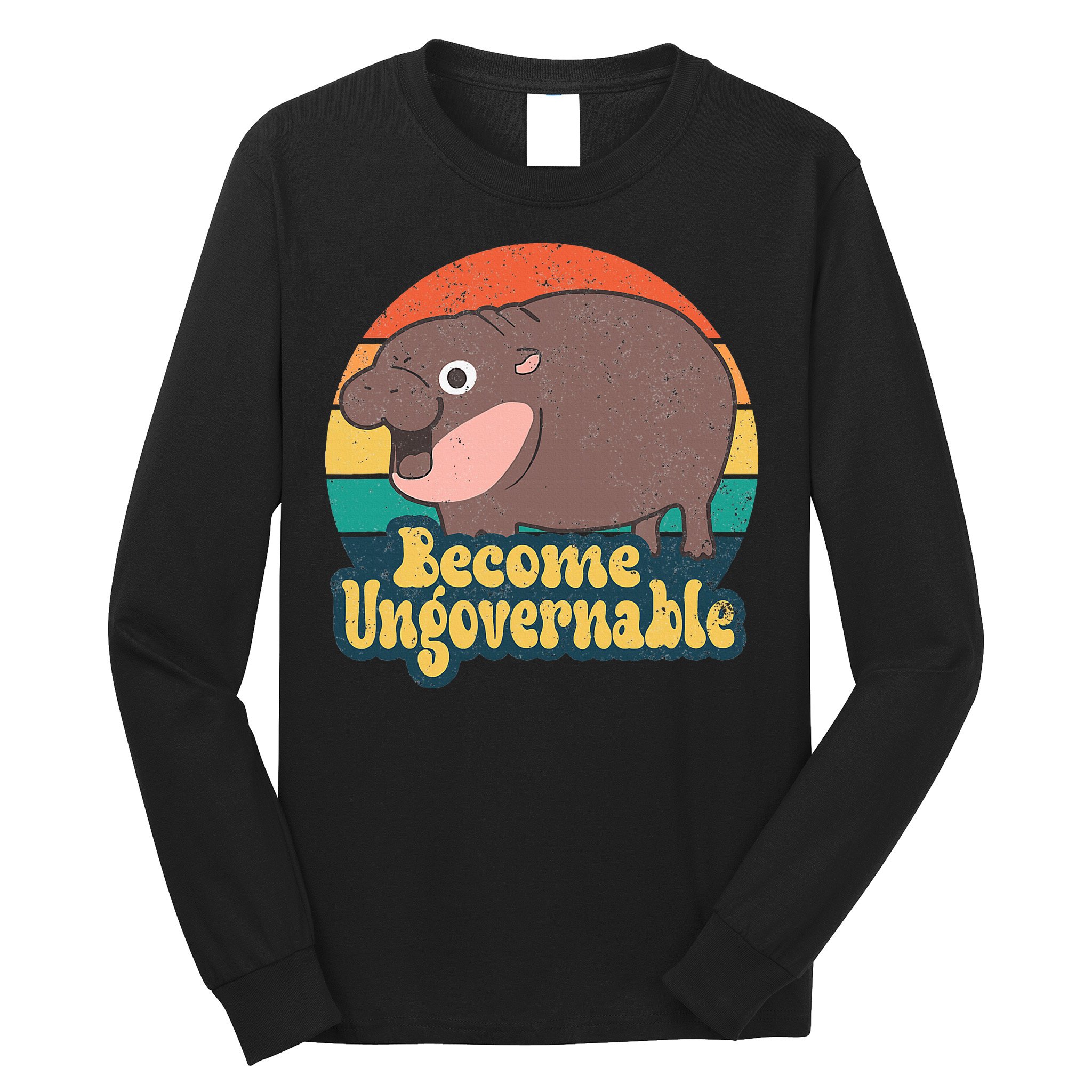 Become Ungovernable Moo Deng Humor Long Sleeve Shirt