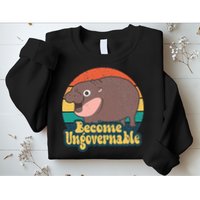 Become Ungovernable Moo Deng Humor Sweatshirt