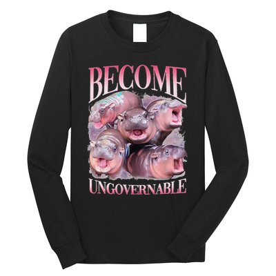 Become Ungovernable Moo Deng Funny Baby Hippo Long Sleeve Shirt