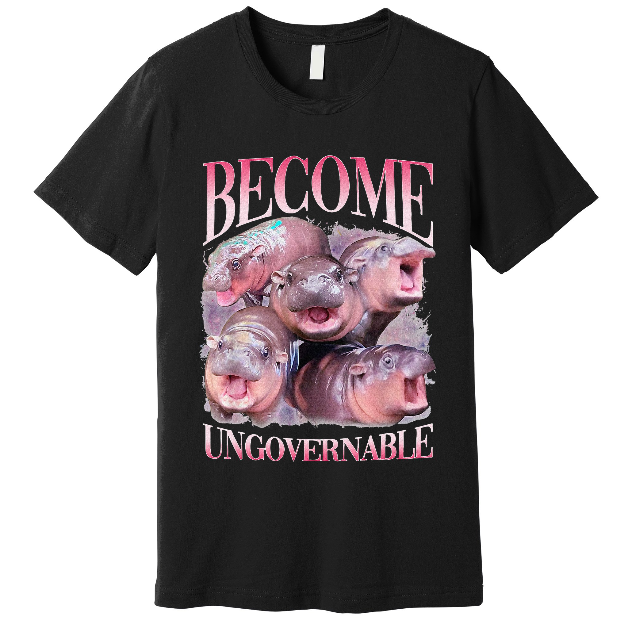 Become Ungovernable Moo Deng Funny Baby Hippo Premium T-Shirt