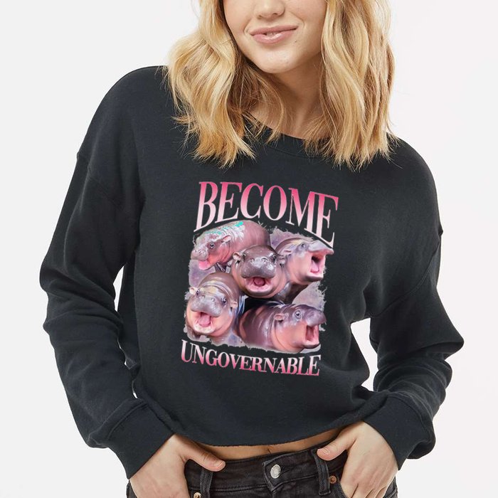 Become Ungovernable Moo Deng Funny Baby Hippo Cropped Pullover Crew